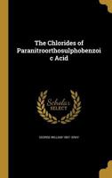 The Chlorides of Paranitroorthosulphobenzoic Acid 1360812172 Book Cover