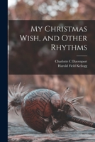 My Christmas Wish, and Other Rhythms 1015104975 Book Cover