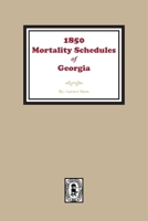 1850 Georgia Mortality Schedules or Census 1 0893082147 Book Cover