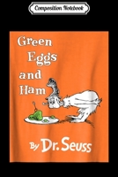 Composition Notebook: Green Eggs and Ham Book Cover Journal/Notebook Blank Lined Ruled 6x9 100 Pages 1706435509 Book Cover