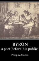 Byron: A Poet before his Public 0521287669 Book Cover