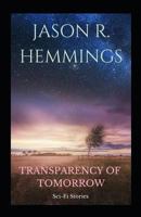 Transparency Of Tomorrow: Sci-Fi Stories 1982996110 Book Cover