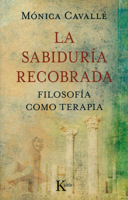 La sabiduría recobrada. Filosofía como terapia 8499880274 Book Cover