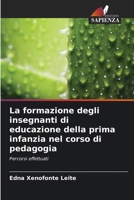 La formazione degli insegnanti di educazione della prima infanzia nel corso di pedagogia 6207384318 Book Cover