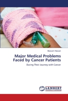 Major Medical Problems Faced by Cancer Patients: During Their Journey with Cancer 6203582573 Book Cover