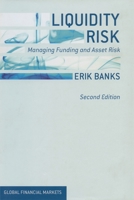 Liquidity Risk: Managing Asset and Funding Risks (Finance and Capital Markets) 1349476927 Book Cover