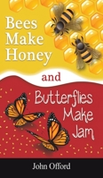 Bees Make Honey and Butterflies Make Jam 1398416312 Book Cover