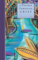 A Passage Through Grief: A Recovery Guide 0805426280 Book Cover