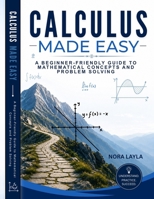 Calculus Made Easy: A Beginner-Friendly Guide to Mathematical Concepts and Problem Solving B0H2S34ZYT Book Cover