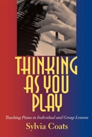 Thinking as You Play: Teaching Piano in Individual and Group Lessons 0253218152 Book Cover