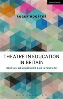 Theatre in Education in Britain: Origins, Development and Influence 147259147X Book Cover