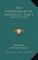 The Rajatarangini Of Kalhana V1, Part 1: Tarangas 1-7 (1892) 116725368X Book Cover