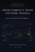 Cross-Currency Swaps and Basis Trading: Multi-Curve Frameworks and Institutional Applications 1918177384 Book Cover