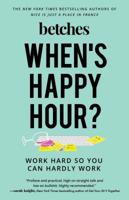 When's Happy Hour?: Work Hard So You Can Hardly Work 150119898X Book Cover