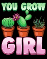 You Grow Girl: You Grow Girl Gardening Pun Planting Succulent Joke 2020-2021 Weekly Planner & Gratitude Journal (110 Pages, 8" x 10") Blank Sections ... Moments of Thankfulness & To Do Lists 1672594723 Book Cover