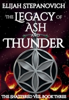 The Legacy of Ash and Thunder (The Shattered Veil) B0H2NS32M9 Book Cover