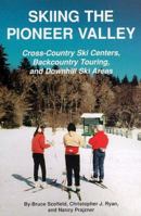Skiing the Pioneer Valley: Cross-Country Ski Centers, Backcountry Touring, and Downhill Ski Areas 1889787019 Book Cover