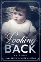 Looking Back: My Life 1956939032 Book Cover