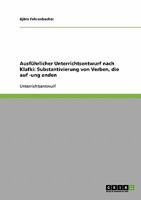 Ausführlicher Unterrichtsentwurf nach Klafki: Substantivierung von Verben, die auf -ung enden 3638675114 Book Cover