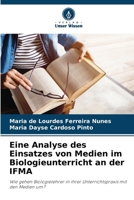 Eine Analyse des Einsatzes von Medien im Biologieunterricht an der IFMA (German Edition) 620858857X Book Cover