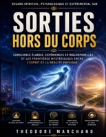 Regard spirituel, psychologique et expérimental sur Sorties hors du corps: Conscience élargie, expériences extracorporelles et les frontières ... et la réalité physique (French Edition) B0H79JLTXY Book Cover