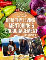 Healthy Living Mentoring &Encouragement T- he Journey B0CSLKH3ZS Book Cover