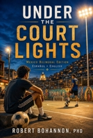 UNDER THE COURT LIGHTS: Spanish and English Bilingual Edition (Hope Across Borders) B0HFGV4TYN Book Cover