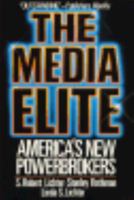The Media Elite: America's New Power Brokers 0803893507 Book Cover