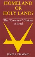 Homeland or Holy Land?: The "Canaanite" Critique of Israel 025313823X Book Cover