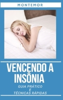 Vencendo a Insônia: Guia prático e Técnicas Rápidas (Portuguese Edition) B0C5KY1JKX Book Cover