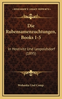 Die Rubensamenzuchtungen, Books 1-5: In Hostivitz Und Leopoldsdorf (1895) 1168448328 Book Cover