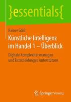 Künstliche Intelligenz Im Handel 1 - Überblick: Digitale Komplexität Managen Und Entscheidungen Unterstützen 365823802X Book Cover