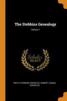 The Stebbins Genealogy; Volume 1 1015474551 Book Cover