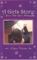 A Girl's Story: How to Write Your Autobiography 097171195X Book Cover