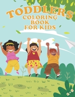 Toddlers: Coloring Book for kids 2-8; 50+ pages coloring book B0BTYW17V3 Book Cover