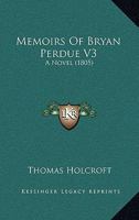 Memoirs Of Bryan Perdue V3: A Novel 1166986683 Book Cover