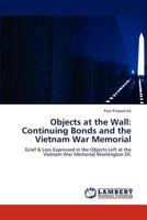 Objects at the Wall : Continuing Bonds and the Vietnam War Memorial 3659196282 Book Cover