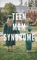 Teen Mom Syndrome B08B78NPLR Book Cover