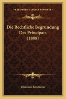 Die Rechtliche Begrundung Des Principats (1888) 1161121501 Book Cover