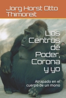 Los Centros de Poder, Corona y yo: Atrapado en el cuerpo de un mono B08LNF3XDY Book Cover