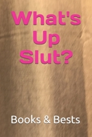 What's Up Slut? 1706446586 Book Cover