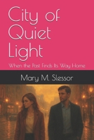 City of Quiet Light: When the Past Finds Its Way Home B0FD6TWYPC Book Cover