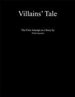 Villains' Tale: The First Attempt at a Story B0BFHGNP9N Book Cover