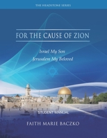 For The Cause of Zion: Student Manual B08C8RW5XF Book Cover