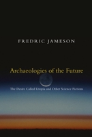 Archaeologies of the Future: The Desire Called Utopia and Other Science Fictions 1844675386 Book Cover