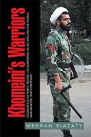 Khomeini's Warriors: Foundation of Iran's Regime, Its Guardians, Allies around the World, War Analysis, and Strategies 1514470322 Book Cover