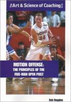 Motion Offense: The Principles of the Five-Man Open Post (Art & Science of Coaching) 1585183334 Book Cover