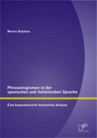 Phraseologismen in der spanischen und italienischen Sprache: Eine korpusbasierte kontrastive Analyse 3842895453 Book Cover