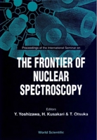Frontier of Nuclear Spectroscopy, the - Proceedings of the International Seminar 9810214987 Book Cover