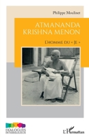 Atmananda Krishna Menon: L’homme du « Je » (Dialogues Interreligieux) (French Edition) 2336500329 Book Cover